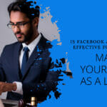 Is Facebook Advertising Effective for Lawyers?