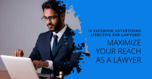 Read more about the article Is Facebook Advertising Effective for Lawyers?